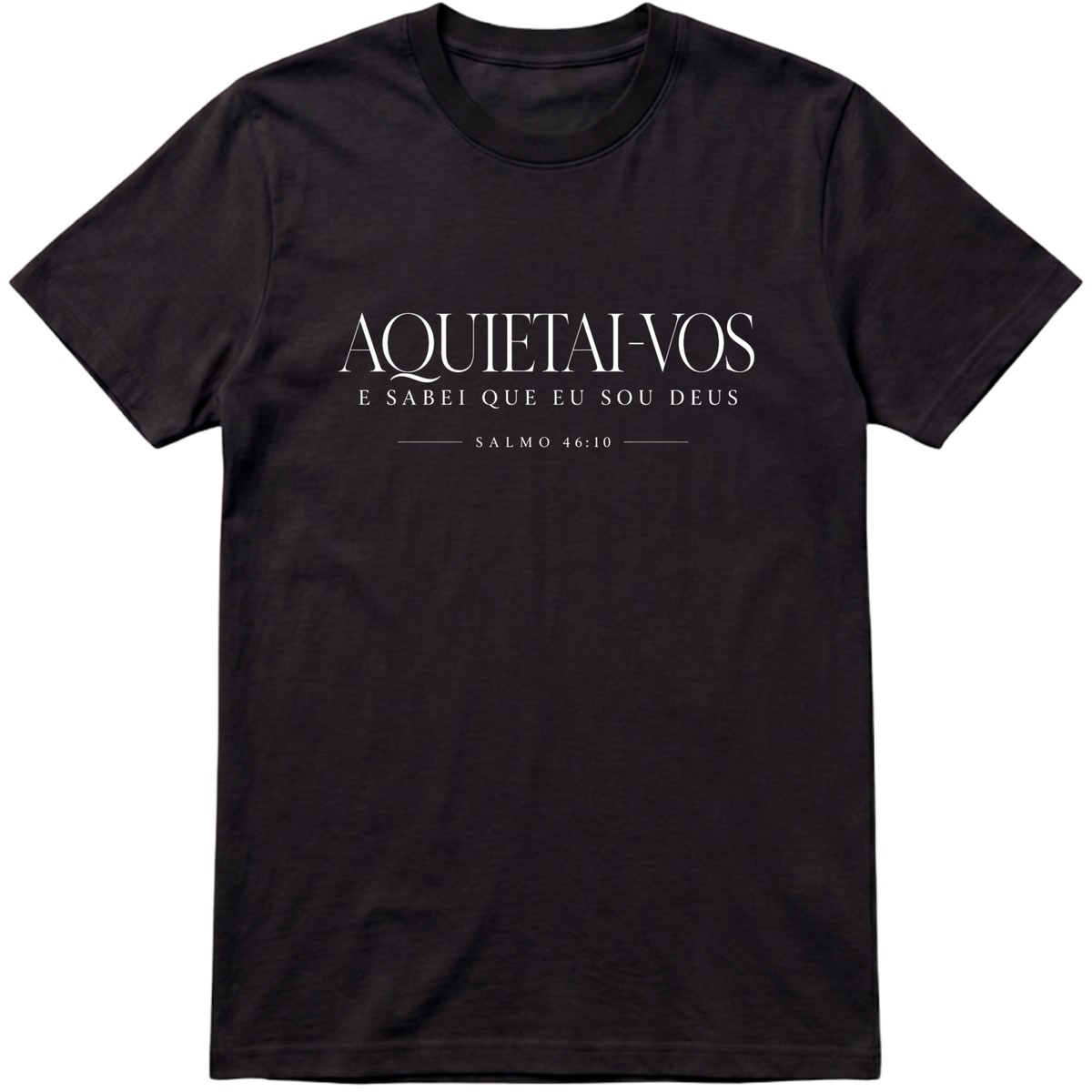 Camiseta Aquietai-vos | Salmo 46:10