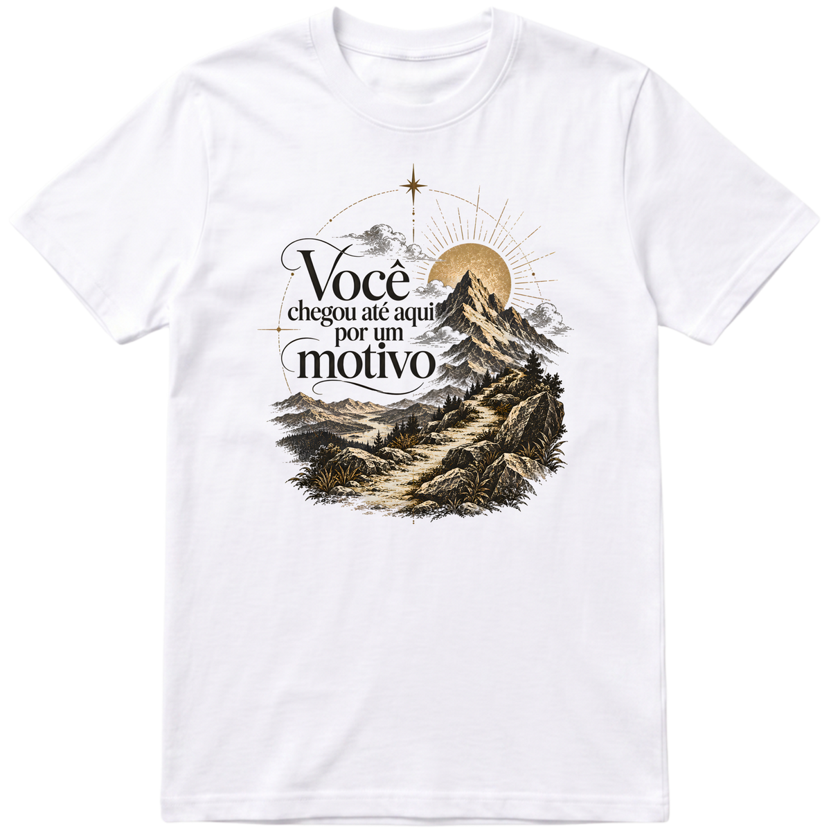 Camisa Você chegou até aqui por um motivo