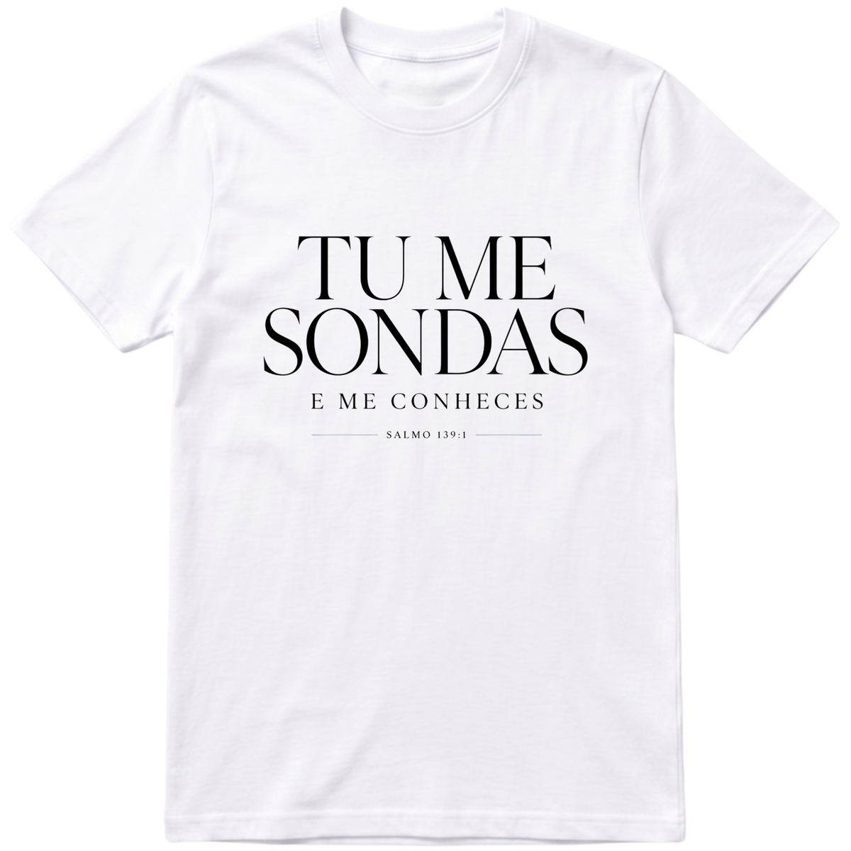 Camiseta Tu Me Sondas | Salmo 139:1