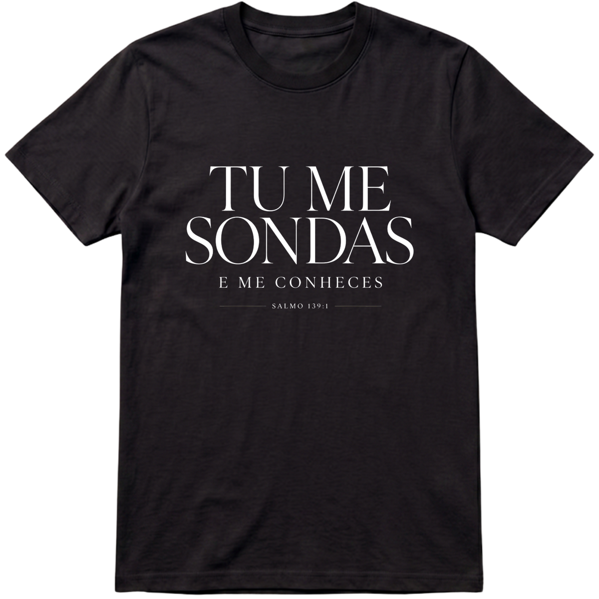 Camiseta Tu Me Sondas | Salmo 139:1